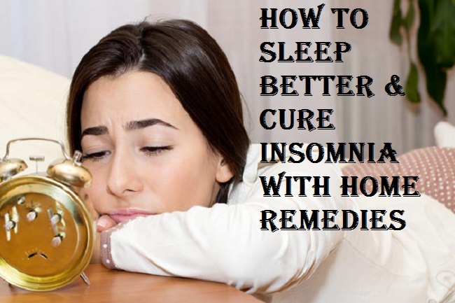 Home remedies to cure Insimnia, Can not sleep, Help me get sleep, Insomniac
