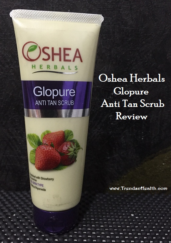 oshea herbals glopure anti tan scrub review 